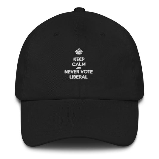 Keep Calm And Never Vote Liberal Hat