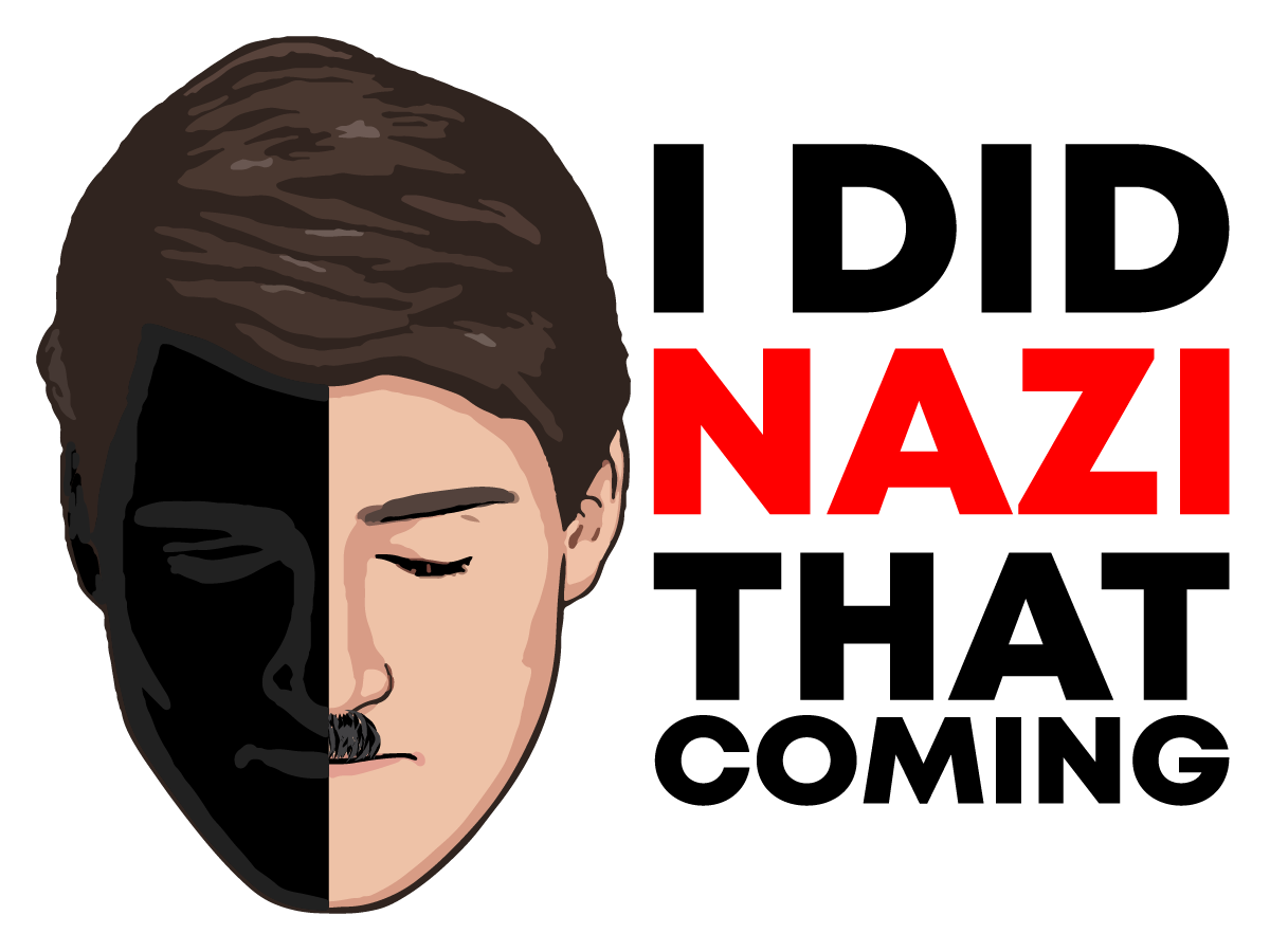 I DID NAZI THAT COMING