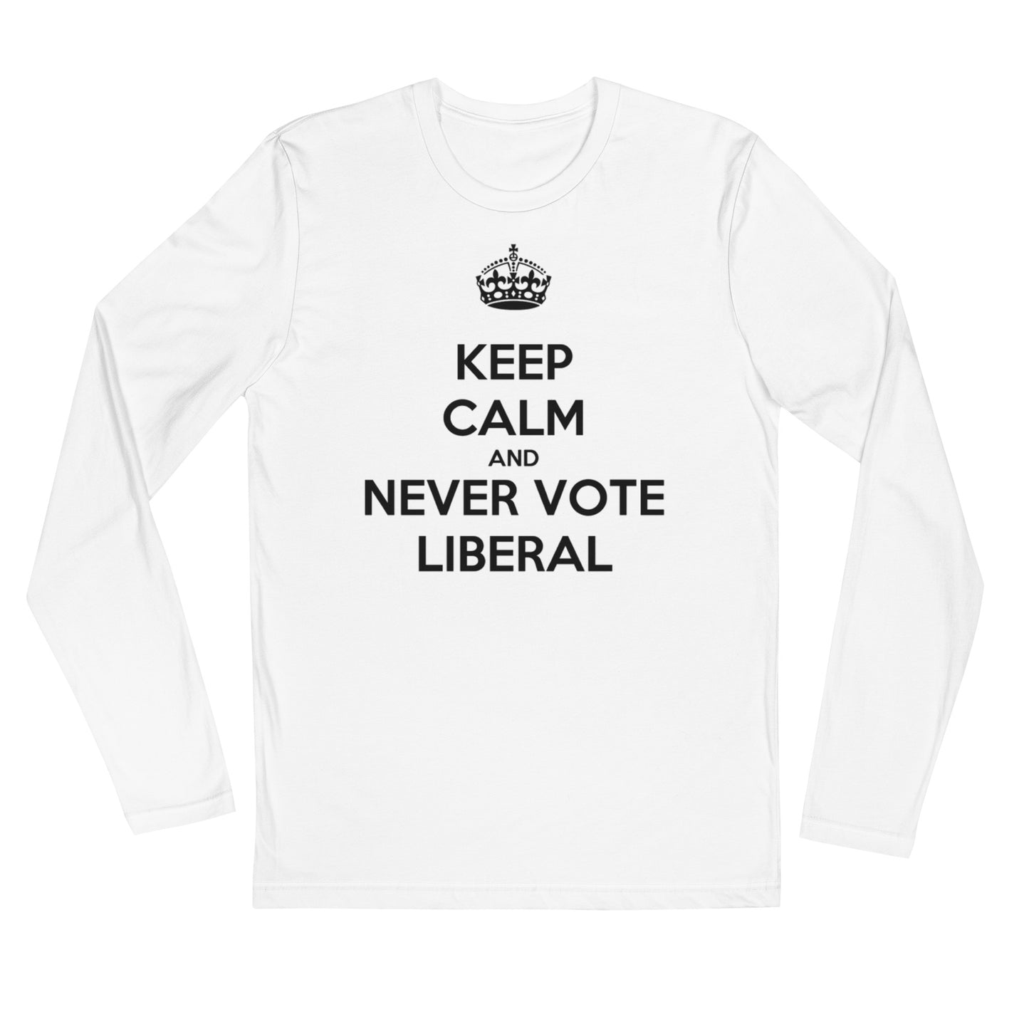 Keep Calm And Never Vote Liberal Men’s Long Sleeve Shirt