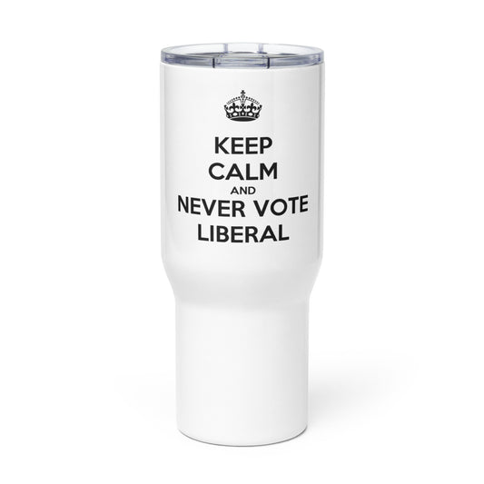 Keep Calm And Never Vote Liberal Travel Mug