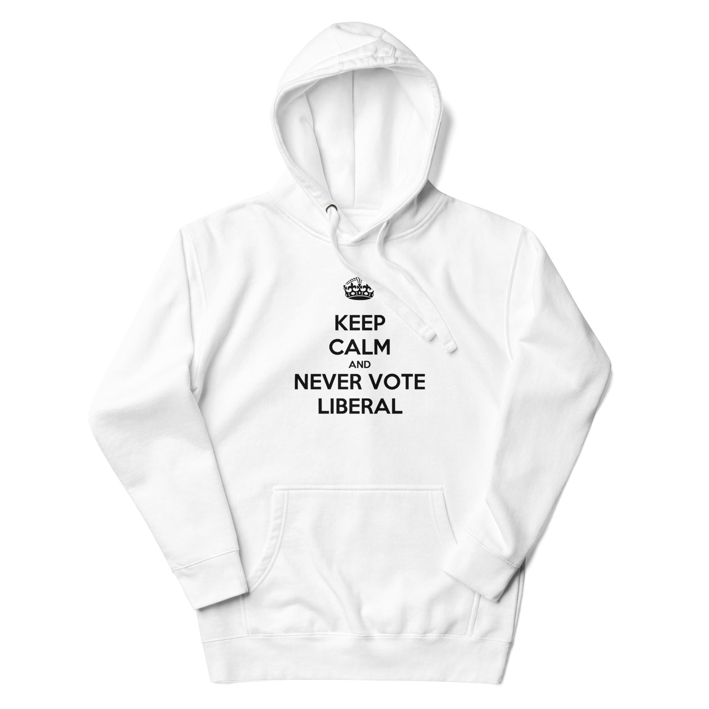 Keep Calm And Never Vote Liberal Hoodie