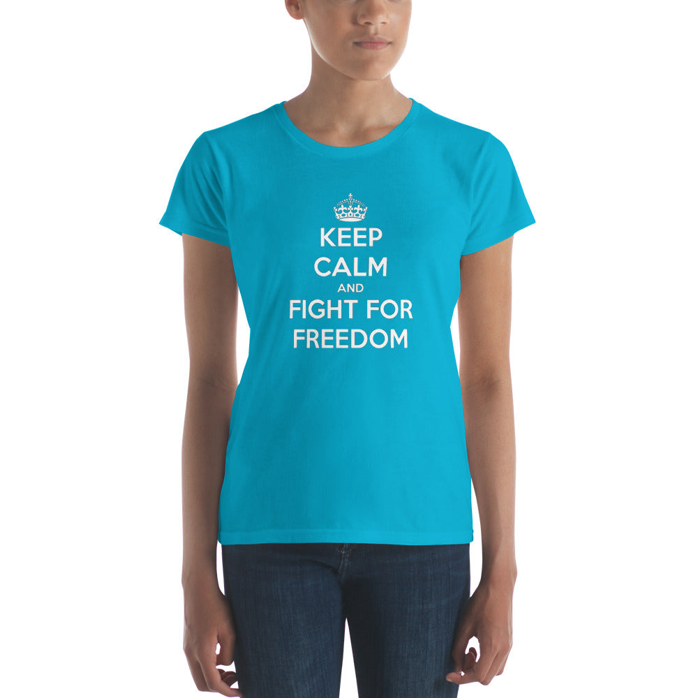 Keep Calm And Fight For Freedom Women's T-Shirt